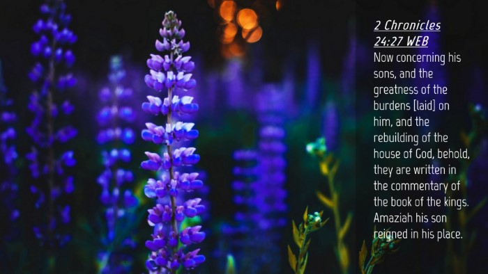 Picture 04 - 2 Chronicles 24:27 WEB Desktop Wallpaper - Now concerning his sons, and the greatness of the - Desktop Bible Verse Wallpaper