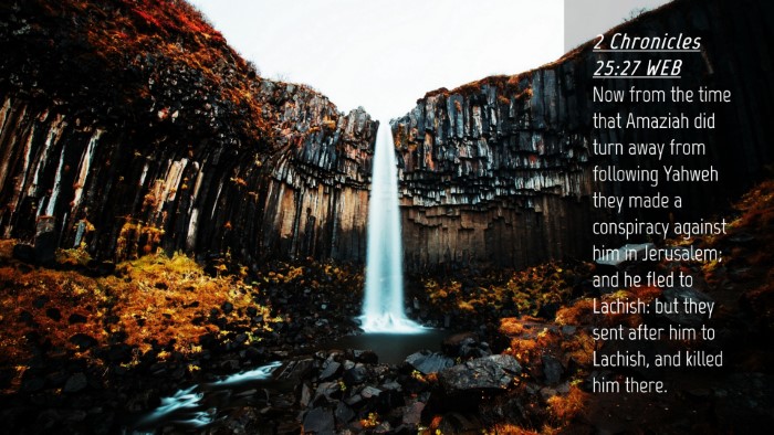 Picture 04 - 2 Chronicles 25:27 WEB Desktop Wallpaper - Now from the time that Amaziah did turn away from - Desktop Bible Verse Wallpaper