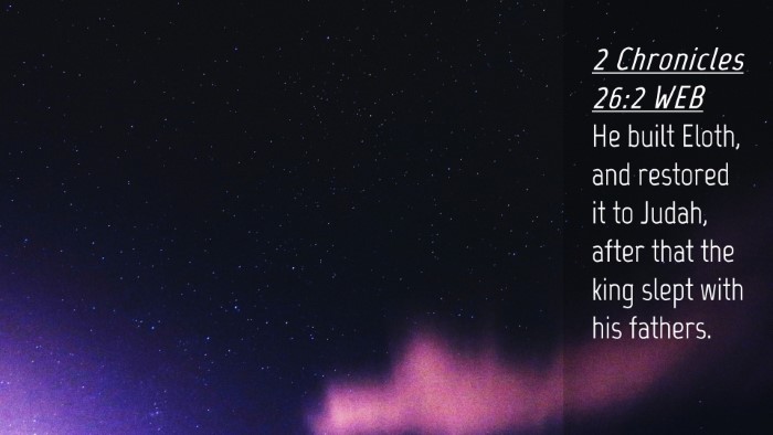 Picture 04 - 2 Chronicles 26:2 WEB Desktop Wallpaper - He built Eloth, and restored it to Judah, after - Desktop Bible Verse Wallpaper