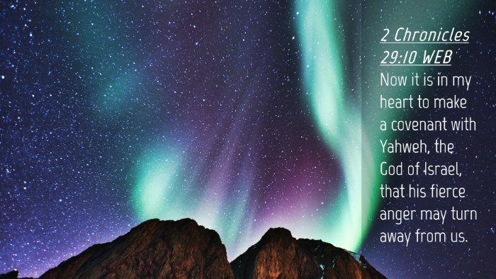 Picture 04 - 2 Chronicles 29:10 WEB Desktop Wallpaper - Now it is in my heart to make a covenant with - Desktop Bible Verse Wallpaper