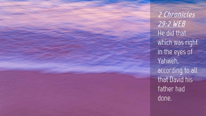 Picture 04 - 2 Chronicles 29:2 WEB Desktop Wallpaper - He did that which was right in the eyes of - Desktop Bible Verse Wallpaper