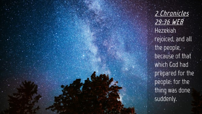 Picture 04 - 2 Chronicles 29:36 WEB Desktop Wallpaper - Hezekiah rejoiced, and all the people, because of - Desktop Bible Verse Wallpaper