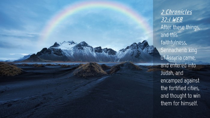 Picture 04 - 2 Chronicles 32:1 WEB Desktop Wallpaper - After these things, and this faithfulness, - Desktop Bible Verse Wallpaper
