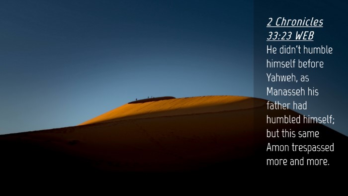 Picture 04 - 2 Chronicles 33:23 WEB Desktop Wallpaper - He didn't humble himself before Yahweh, as - Desktop Bible Verse Wallpaper