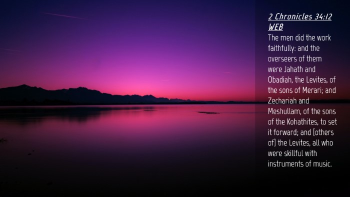 Picture 04 - 2 Chronicles 34:12 WEB Desktop Wallpaper - The men did the work faithfully: and the - Desktop Bible Verse Wallpaper