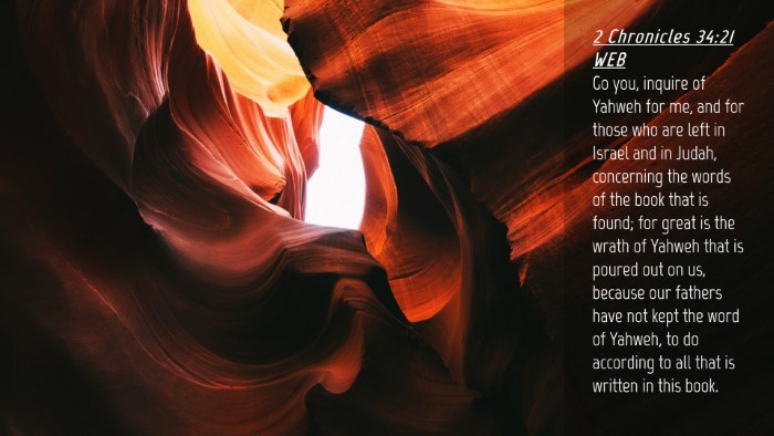 Picture 04 - 2 Chronicles 34:21 WEB Desktop Wallpaper - Go you, inquire of Yahweh for me, and for those - Desktop Bible Verse Wallpaper