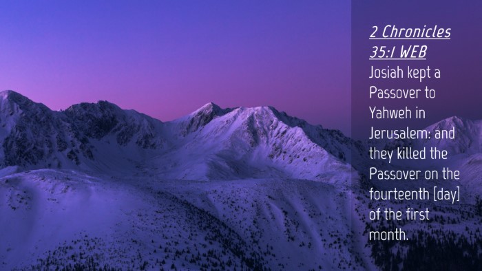 Picture 04 - 2 Chronicles 35:1 WEB Desktop Wallpaper - Josiah kept a Passover to Yahweh in Jerusalem: - Desktop Bible Verse Wallpaper