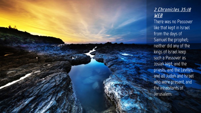 Picture 04 - 2 Chronicles 35:18 WEB Desktop Wallpaper - There was no Passover like that kept in Israel - Desktop Bible Verse Wallpaper