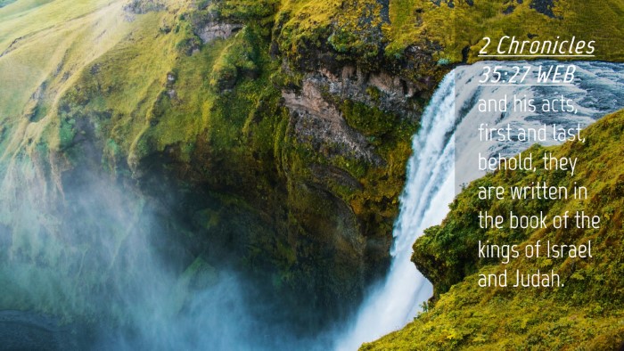 Picture 04 - 2 Chronicles 35:27 WEB Desktop Wallpaper - and his acts, first and last, behold, they are - Desktop Bible Verse Wallpaper
