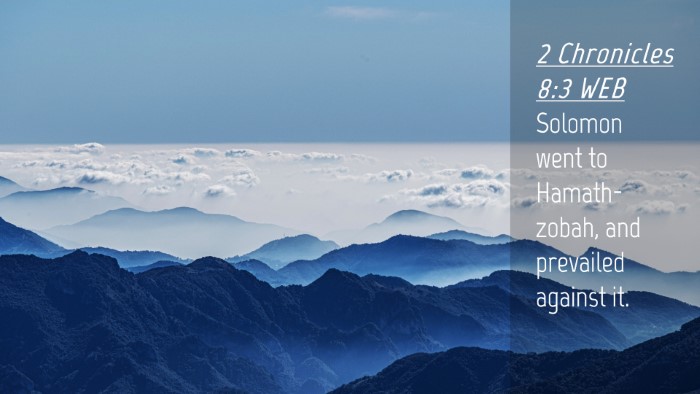 Picture 04 - 2 Chronicles 8:3 WEB Desktop Wallpaper - Solomon went to Hamath-zobah, and prevailed - Desktop Bible Verse Wallpaper