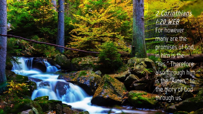 Picture 04 - 2 Corinthians 1:20 WEB Desktop Wallpaper - For however many are the promises of God, in him - Desktop Bible Verse Wallpaper