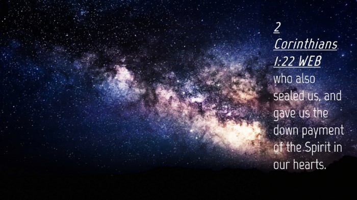 Picture 04 - 2 Corinthians 1:22 WEB Desktop Wallpaper - who also sealed us, and gave us the down payment - Desktop Bible Verse Wallpaper