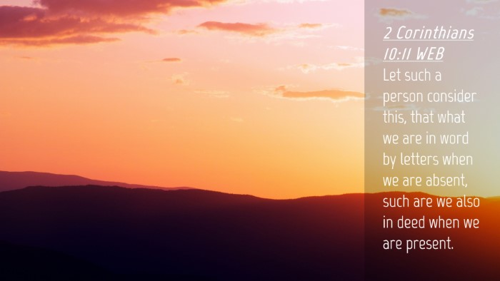 Picture 04 - 2 Corinthians 10:11 WEB Desktop Wallpaper - Let such a person consider this, that what we are - Desktop Bible Verse Wallpaper