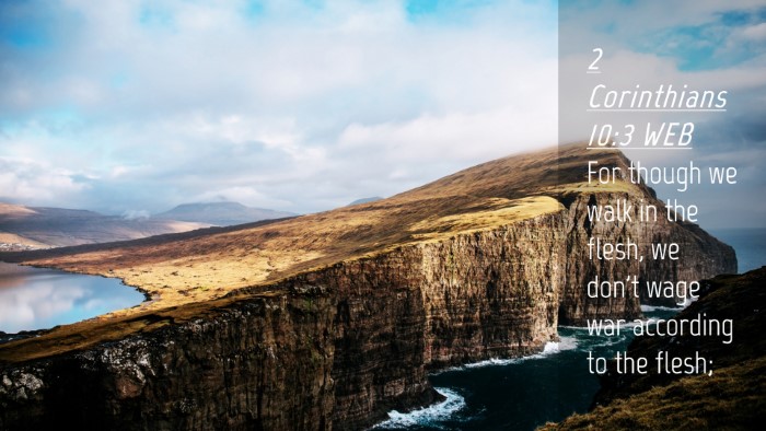 Picture 04 - 2 Corinthians 10:3 WEB Desktop Wallpaper - For though we walk in the flesh, we don't wage - Desktop Bible Verse Wallpaper