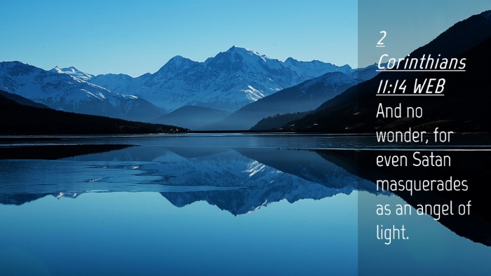 Picture 04 - 2 Corinthians 11:14 WEB Desktop Wallpaper - And no wonder, for even Satan masquerades as an - Desktop Bible Verse Wallpaper
