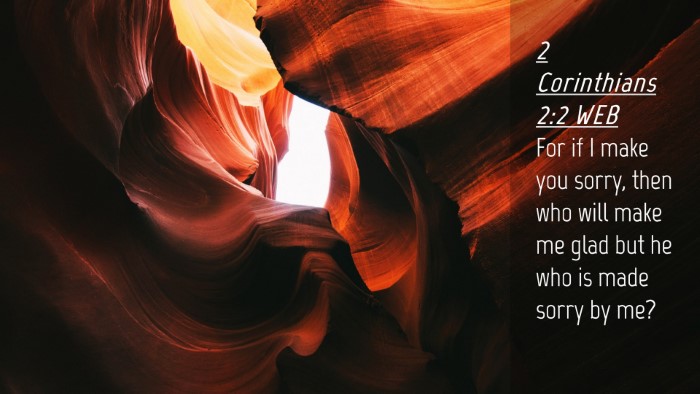 Picture 04 - 2 Corinthians 2:2 WEB Desktop Wallpaper - For if I make you sorry, then who will make me - Desktop Bible Verse Wallpaper