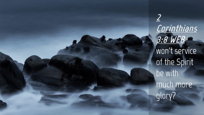 Picture 04 - 2 Corinthians 3:8 WEB Desktop Wallpaper - won't service of the Spirit be with much more - Desktop Bible Verse Wallpaper