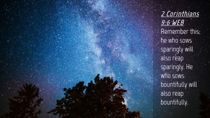 Picture 04 - 2 Corinthians 9:6 WEB Desktop Wallpaper - Remember this: he who sows sparingly will also - Desktop Bible Verse Wallpaper