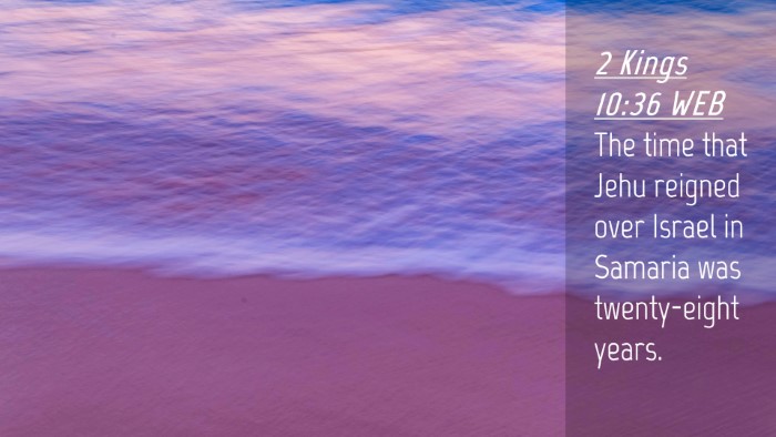 Picture 04 - 2 Kings 10:36 WEB Desktop Wallpaper - The time that Jehu reigned over Israel in Samaria - Desktop Bible Verse Wallpaper