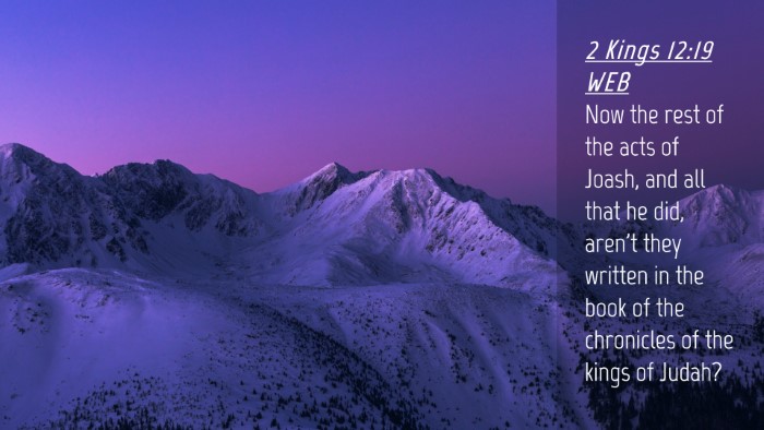 Picture 04 - 2 Kings 12:19 WEB Desktop Wallpaper - Now the rest of the acts of Joash, and all that - Desktop Bible Verse Wallpaper