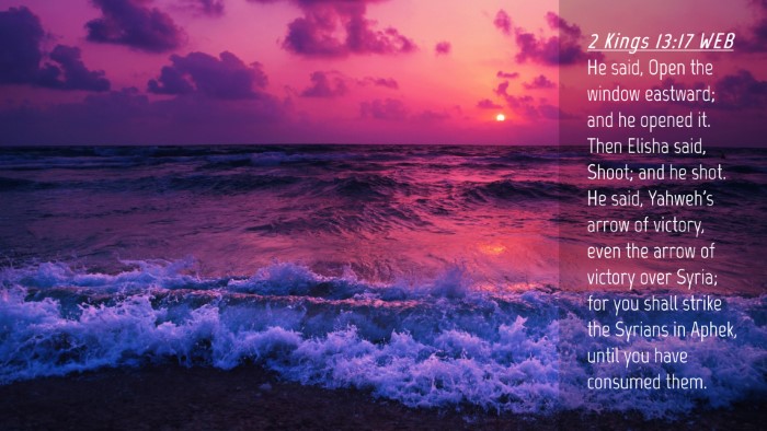 Picture 04 - 2 Kings 13:17 WEB Desktop Wallpaper - He said, Open the window eastward; and he opened - Desktop Bible Verse Wallpaper