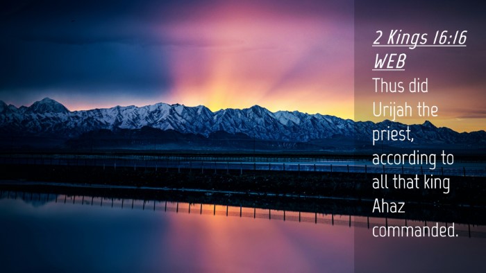 Picture 04 - 2 Kings 16:16 WEB Desktop Wallpaper - Thus did Urijah the priest, according to all that - Desktop Bible Verse Wallpaper