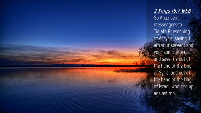 Picture 04 - 2 Kings 16:7 WEB Desktop Wallpaper - So Ahaz sent messengers to Tiglath Pileser king - Desktop Bible Verse Wallpaper
