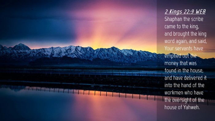 Picture 04 - 2 Kings 22:9 WEB Desktop Wallpaper - Shaphan the scribe came to the king, and brought - Desktop Bible Verse Wallpaper