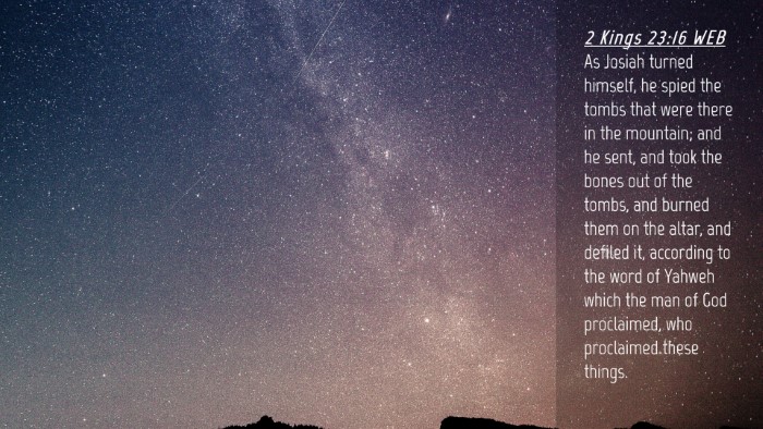 Picture 04 - 2 Kings 23:16 WEB Desktop Wallpaper - As Josiah turned himself, he spied the tombs that - Desktop Bible Verse Wallpaper
