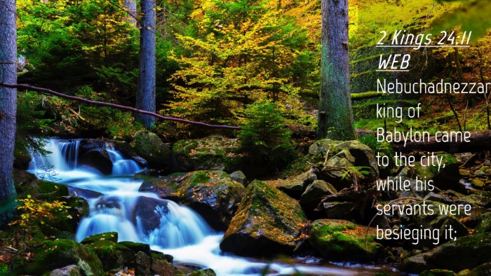 Picture 04 - 2 Kings 24:11 WEB Desktop Wallpaper - Nebuchadnezzar king of Babylon came to the city, - Desktop Bible Verse Wallpaper