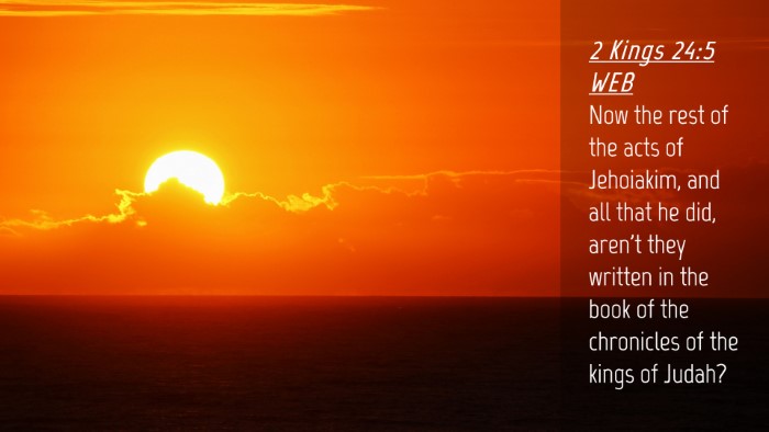 Picture 04 - 2 Kings 24:5 WEB Desktop Wallpaper - Now the rest of the acts of Jehoiakim, and all - Desktop Bible Verse Wallpaper