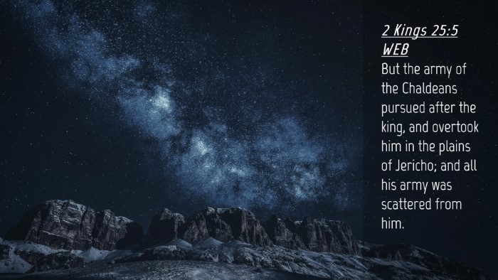 Picture 04 - 2 Kings 25:5 WEB Desktop Wallpaper - But the army of the Chaldeans pursued after the - Desktop Bible Verse Wallpaper