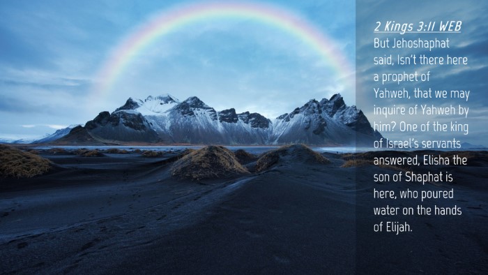 Picture 04 - 2 Kings 3:11 WEB Desktop Wallpaper - But Jehoshaphat said, Isn't there here a prophet - Desktop Bible Verse Wallpaper