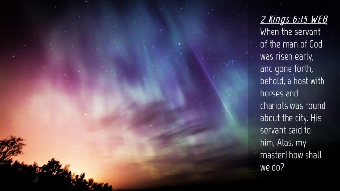 Picture 04 - 2 Kings 6:15 WEB Desktop Wallpaper - When the servant of the man of God was risen - Desktop Bible Verse Wallpaper