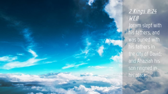 Picture 04 - 2 Kings 8:24 WEB Desktop Wallpaper - Joram slept with his fathers, and was buried with - Desktop Bible Verse Wallpaper