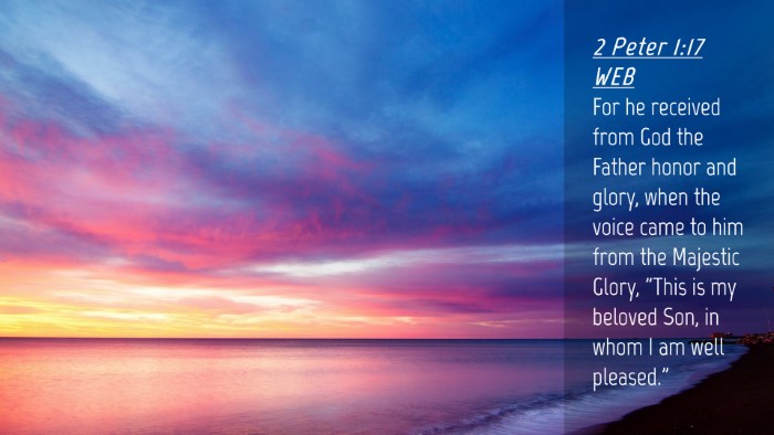 Picture 04 - 2 Peter 1:17 WEB Desktop Wallpaper - For he received from God the Father honor and - Desktop Bible Verse Wallpaper
