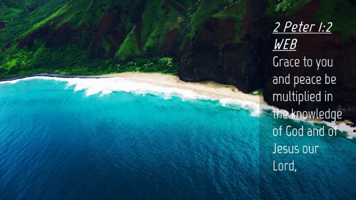 Picture 04 - 2 Peter 1:2 WEB Desktop Wallpaper - Grace to you and peace be multiplied in the - Desktop Bible Verse Wallpaper