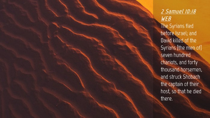 Picture 04 - 2 Samuel 10:18 WEB Desktop Wallpaper - The Syrians fled before Israel; and David killed - Desktop Bible Verse Wallpaper