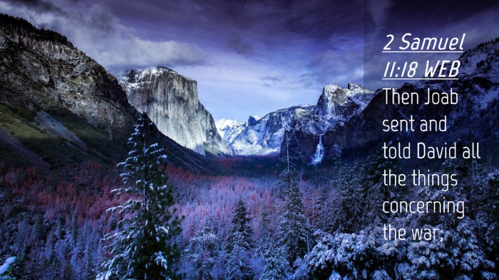 Picture 04 - 2 Samuel 11:18 WEB Desktop Wallpaper - Then Joab sent and told David all the things - Desktop Bible Verse Wallpaper