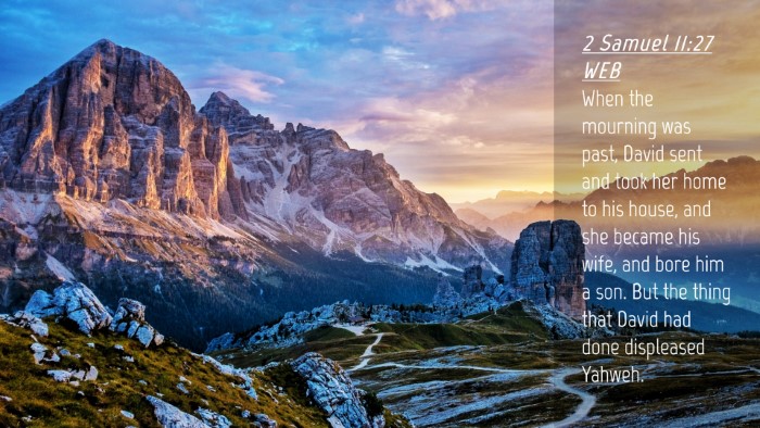 Picture 04 - 2 Samuel 11:27 WEB Desktop Wallpaper - When the mourning was past, David sent and took - Desktop Bible Verse Wallpaper