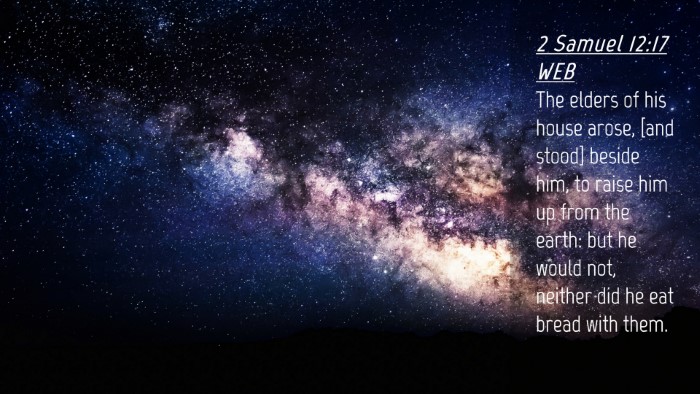 Picture 04 - 2 Samuel 12:17 WEB Desktop Wallpaper - The elders of his house arose, [and stood] beside - Desktop Bible Verse Wallpaper
