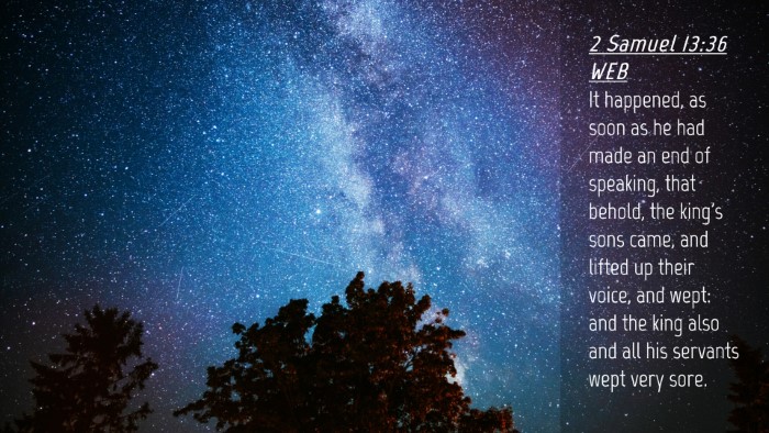 Picture 04 - 2 Samuel 13:36 WEB Desktop Wallpaper - It happened, as soon as he had made an end of - Desktop Bible Verse Wallpaper