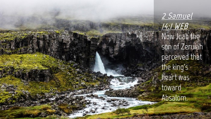 Picture 04 - 2 Samuel 14:1 WEB Desktop Wallpaper - Now Joab the son of Zeruiah perceived that the - Desktop Bible Verse Wallpaper