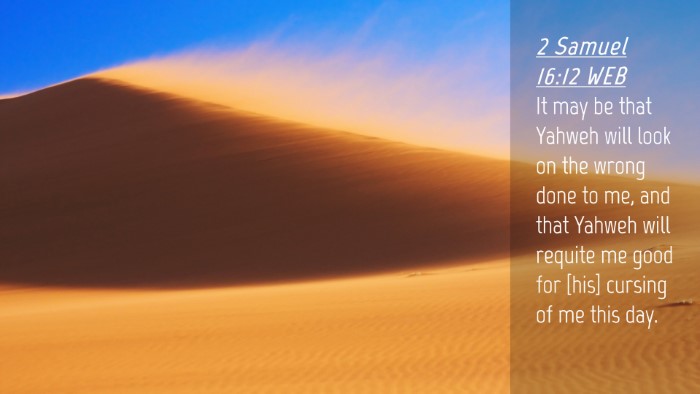 Picture 04 - 2 Samuel 16:12 WEB Desktop Wallpaper - It may be that Yahweh will look on the wrong done - Desktop Bible Verse Wallpaper
