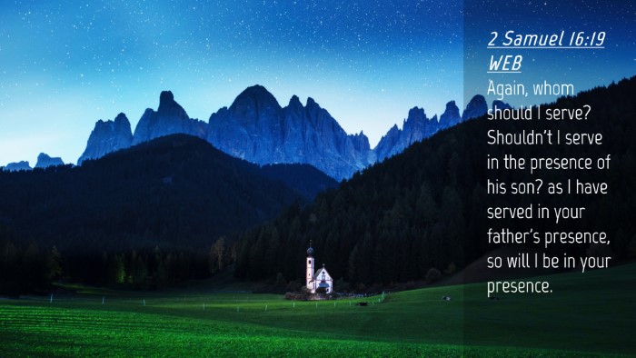 Picture 04 - 2 Samuel 16:19 WEB Desktop Wallpaper - Again, whom should I serve? Shouldn't I serve in - Desktop Bible Verse Wallpaper