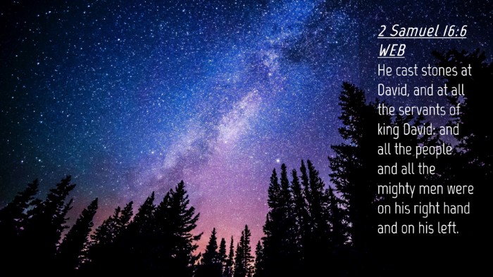 Picture 04 - 2 Samuel 16:6 WEB Desktop Wallpaper - He cast stones at David, and at all the servants - Desktop Bible Verse Wallpaper