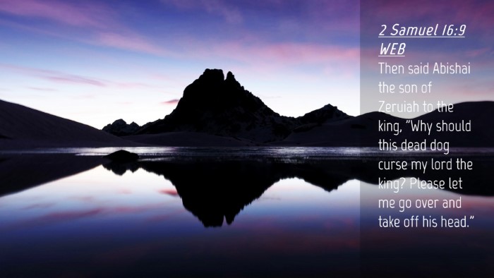 Picture 04 - 2 Samuel 16:9 WEB Desktop Wallpaper - Then said Abishai the son of Zeruiah to the king, - Desktop Bible Verse Wallpaper