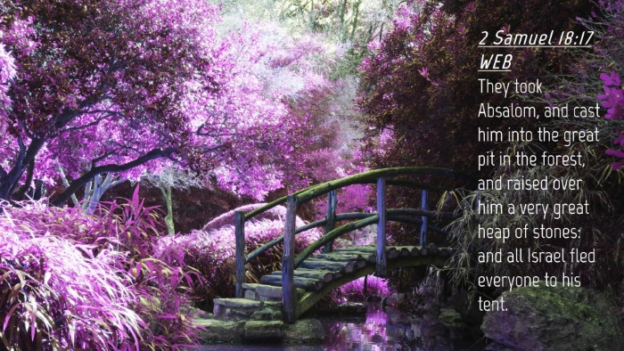 Picture 04 - 2 Samuel 18:17 WEB Desktop Wallpaper - They took Absalom, and cast him into the great - Desktop Bible Verse Wallpaper