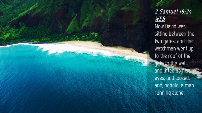 Picture 04 - 2 Samuel 18:24 WEB Desktop Wallpaper - Now David was sitting between the two gates: and - Desktop Bible Verse Wallpaper