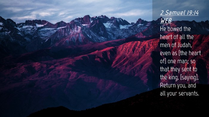 Picture 04 - 2 Samuel 19:14 WEB Desktop Wallpaper - He bowed the heart of all the men of Judah, even - Desktop Bible Verse Wallpaper